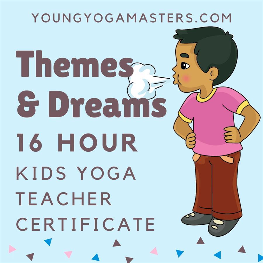 Themes and Dreams 16 Hour Kids Yoga Teacher Training.png